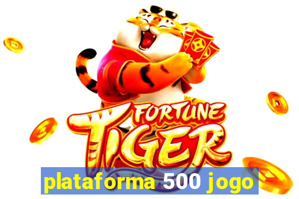 plataforma 500 jogo